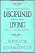 Disciplined Living: What the New Testament Teaches About Recovery and Discipleship