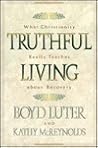 Truthful Living: What Christianity Really Teaches About Recovery