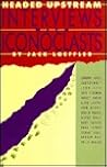 Headed Upstream: Interviews With Iconoclasts