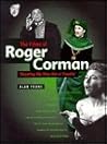 The Films of Roger Corman: 'Shooting My Way Out of Trouble'