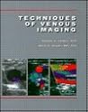 Techniques of Venous Imaging (Techniques of Vascular Sonography) Techniques of Venous Imaging (Techniques of Vascular Sonography)