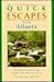 Quick Escapes from Atlanta: 38 Weekend Trips in the Deep New South (1st ed)
