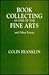 Book Collecting As One of the Fine Arts by Colin Franklin