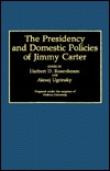 The Presidency and Domestic Policies of Jimmy Carter: (Contributions in Political Science)