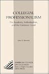 Collegial Professionalism: The Academy, Individualism, And The Common Good (American Council on Education Oryx Press Series on Higher Education)