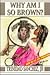 Why Am I So Brown