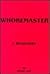 Whoremaster: A biography