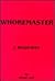 Whoremaster: A biography