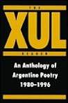 The XUL Reader: An Anthology of Arentine Poetry 1980-1996