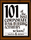 101 Of the Best Corporate Team Building Activities (Paperback)