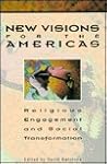 New Visions for the Americas: Religious Engagement and Social Transformation
