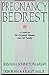 Pregnancy Bedrest: A Guide for the Pregnant Woman and Her Family