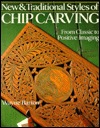 New & Traditional Styles of Chip Carving: From Classic to Positive Imaging (Paperback)
