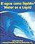 El Agua Como UN Liquido/Water As a Liquid (English and Spanish Edition)