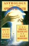 Astrology and the Spiritual Path: The Spiritual Significance of Age Progression (Paperback)