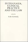 Euthanasia, Clinical Practice and the Law Euthanasia, Clinical Practice and the Law