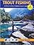Trout Fishing: A Guide to N...