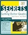 The Secrets of Getting Better Grades: Study Smarter, Not Harder! (2nd Edition)