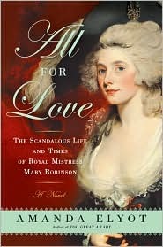 All For Love: The Scandalous Life and Times of Royal Mistress Mary Robinson (Paperback)