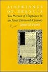 Albertanus of Brescia: The Pursuit of Happiness in the Early Thirteenth Century (Anniversary Collection)