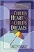 Child's Heart and a Child's Dreams: Growing Up With Spiritual Wisdom a Guide for Parents and Children