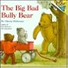 The Big Bad Bully Bear by Ginnie Hofmann