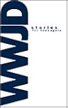 WWJD: Stories for...