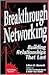 Breakthrough Networking: Building Relationships That Last, Second Edition