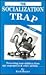 The Socialization Trap by Rick Boyer