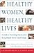 Healthy Women, Healthy Lives: A Guide to Preventing Disease, from the Landmark Nurses' Health Study
