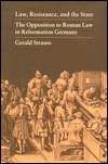 Law, Resistance, and the State: The Opposition to Roman Law in Reformation Germany (Princeton Legacy Library)