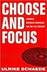 Choose and Focus: Japanese Business Strategies for the 21st Century