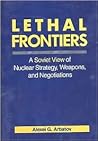 Lethal Frontiers: A Soviet View of Nuclear Strategy, Weapons, and Negotiations