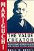 Makiguchi the Value Creator: Revolutionary Japanese Educator and Founder of Soka Gakkai
