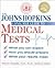 The Johns Hopkins Consumer Guide to Medical Tests: What You Can Expect, How You Should Prepare, What Your Results Mean