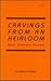Carvings from an Heirloom: Oral History Poems
