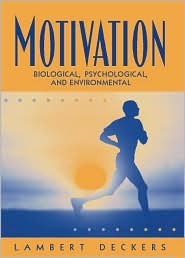 Motivation: Biological, Psychological, and Environmental