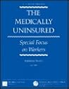 The Medically Uninsured: Special Focus on Workers