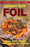 Cooking With Foil: Easy, Quick Dishes with Almost no Cleanup (Favorite Brand Name)