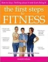 The First Steps to Fitness: How to Stop Thinking About It and Start Doing It