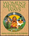 Women's Medicine Ways: Cross-Cultural Rites of Passage (Paperback)
