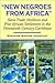 New Negroes from Africa: Slave Trade Abolition and Free African Settlement in the Nineteenth-Century Caribbean (Blacks in the Diaspora)