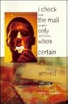 I Check The Mail Only When Certain It Has Arrived
