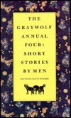 The Graywolf Annual Four: Short Stories by Men ,