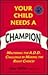 Your Child Needs a Champion: Mastering the A.D.D. Challenge by Making the Right Choices