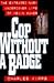 Cop Without a Badge: The Extraordinary Undercover Life of Kevin Maher