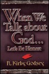 When We Talk About God...: Let's Be Honest (Hardcover)