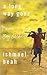 A Long Way Gone by Ishmael Beah A Long Way Gone by Ishmael Beah