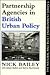 Partnership Agencies In British Urban Policy (The Natural and Built Environment Series, 6)