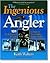 Ingenious Angler: Hundreds of Do-It-Yourself Projects and Tips to Improve Your Fishing Boat and Tackle